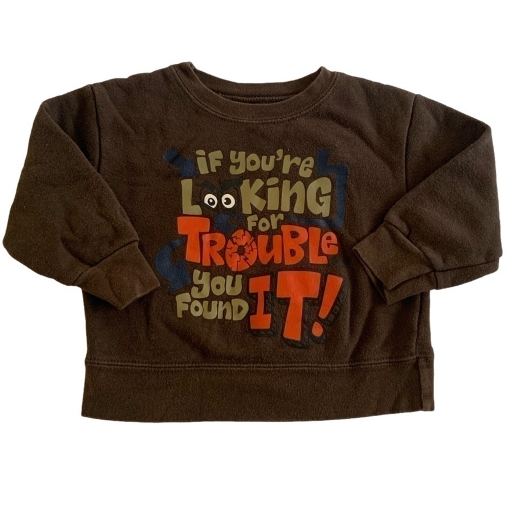 Garanimals If You’re Looking For Trouble You Found It Brown Sweatshirt Size 18M